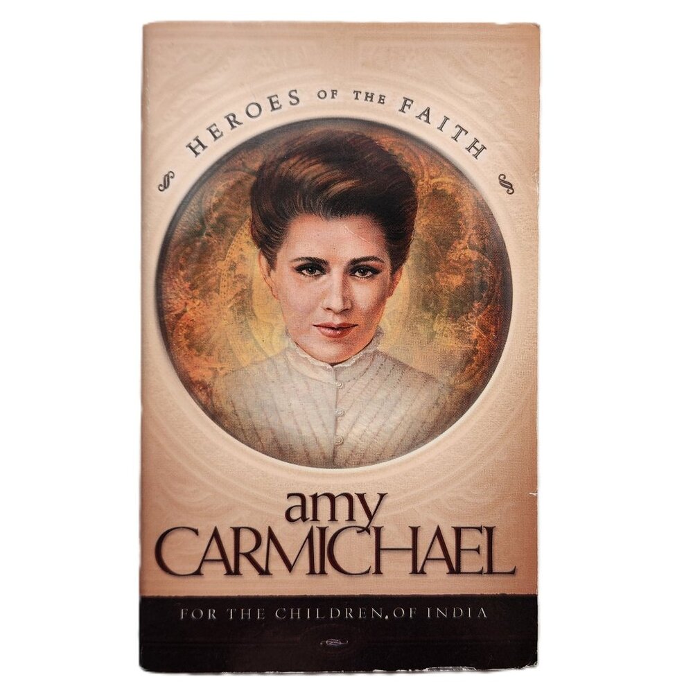 Amy Carmichael: Heroes of the Faith For the Children of India by Sam Wellman